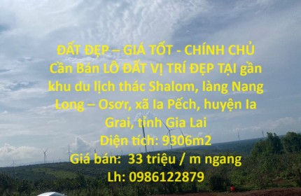 ĐẤT ĐẸP – GIÁ TỐT - CHÍNH CHỦ Cần Bán LÔ ĐẤT VỊ TRÍ ĐẸP TẠI xã IA Pếch, huyện IAGRAI, tỉnh Gia Lai